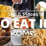 Top 5 Places To Eat In Rome